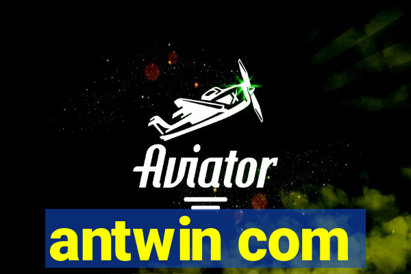 antwin com